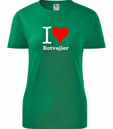 Zelené dámské tričko I love Rotvajler