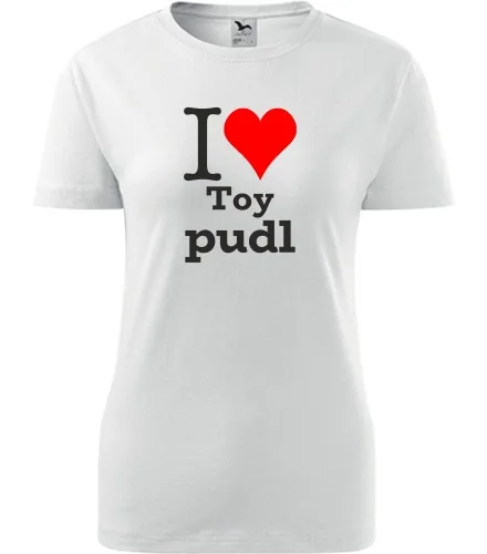 Bílé dámské tričko I love Toy pudl