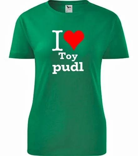 Zelené dámské tričko I love Toy pudl