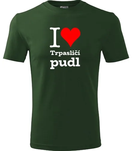 Lahvově zelené tričko I love Trpasličí pudl