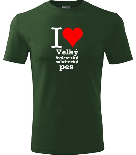 Lahvově zelené tričko I love Velký švýcarský salašnický pes