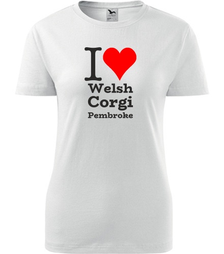 trička s potiskem Dámské tričko I love Welsh Corgi Pembroke - novinka