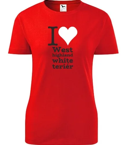Červené dámské tričko I love West highland white teriér