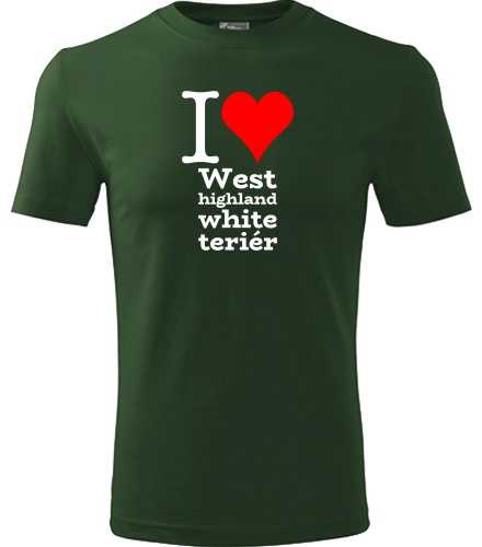 Lahvově zelené tričko I love West highland white teriér