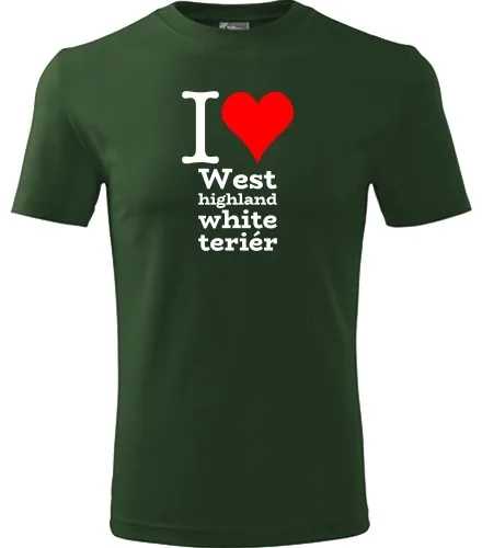 Lahvově zelené tričko I love West highland white teriér