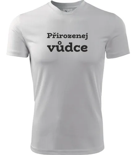 Bílé tričko Přirozenej vůdce