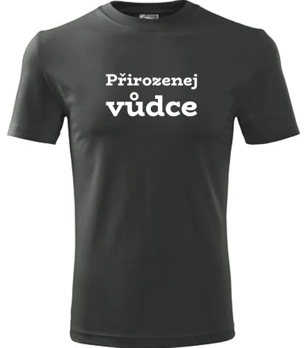 Grafitové tričko Přirozenej vůdce