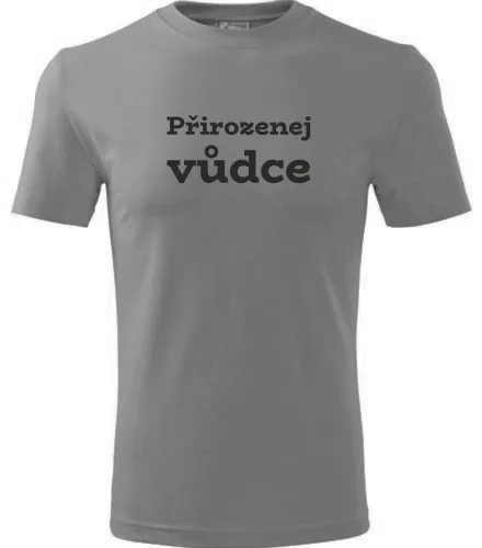 Šedé tričko Přirozenej vůdce