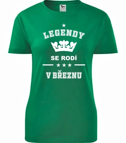 Zelené dámské tričko Legendy se rodí v březnu