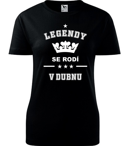 Černé dámské tričko Legendy se rodí v dubnu