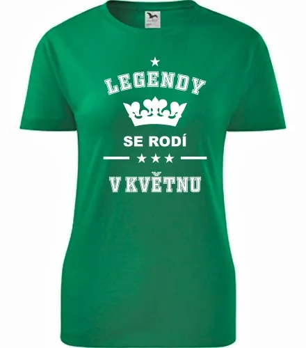 Zelené dámské tričko Legendy se rodí v květnu