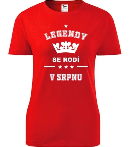 trička s potiskem Červené dámské tričko Legendy se rodí v srpnu 