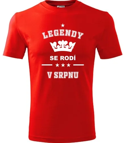 trička s potiskem Červené tričko Legendy se rodí v srpnu 