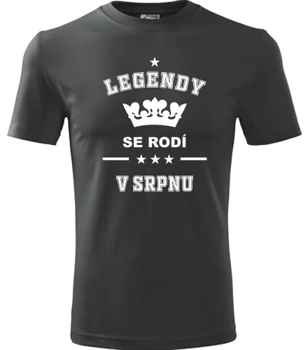 trička s potiskem Grafitové tričko Legendy se rodí v srpnu 