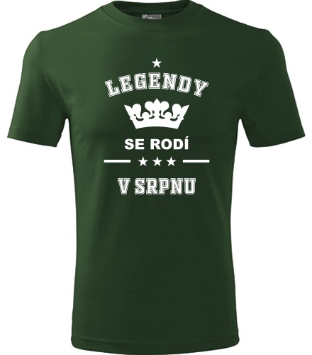 Lahvově zelené tričko Legendy se rodí v srpnu