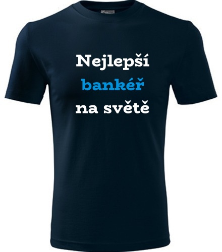 Tmavě modré tričko nejlepší bankéř světě