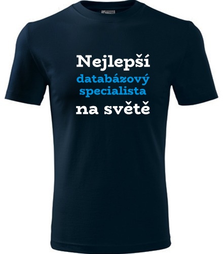 Tmavě modré tričko nejlepší databázový specialista na světě