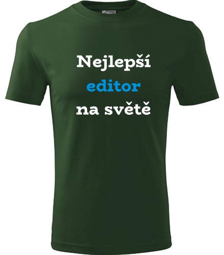 Lahvově zelené tričko nejlepší editor na světě