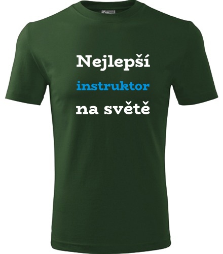 Lahvově zelené tričko nejlepší instruktor na světě