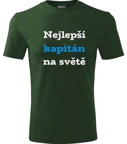 Lahvově zelené tričko nejlepší kapitán na světě