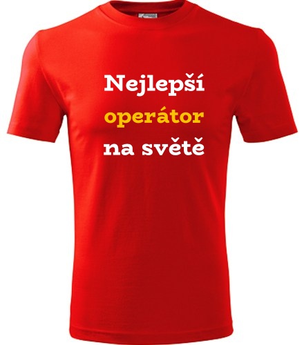 Červené tričko nejlepší operátor na světě