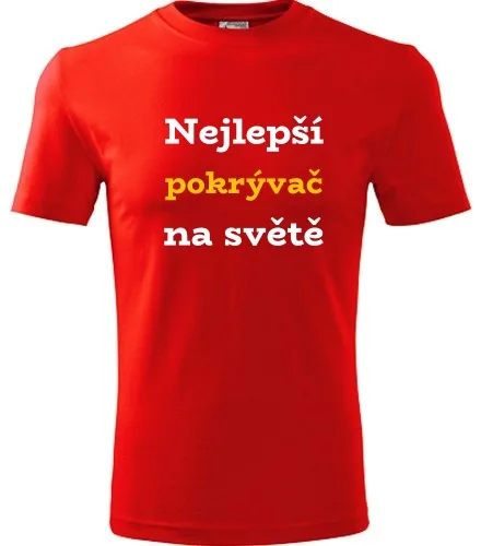 Červené tričko nejlepší pokrývač na světě
