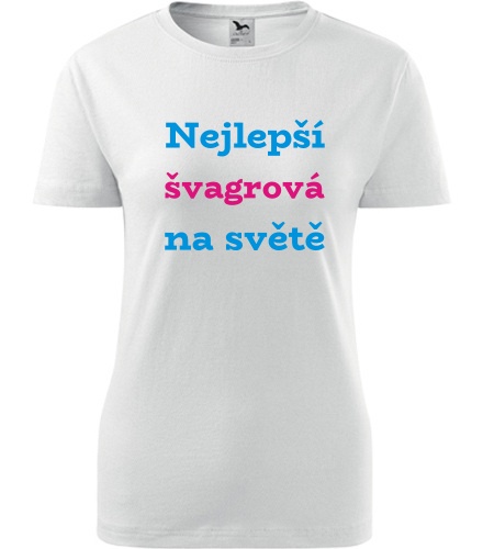 Tričko nejlepší švagrová na světě - Dárek pro ženu k 99