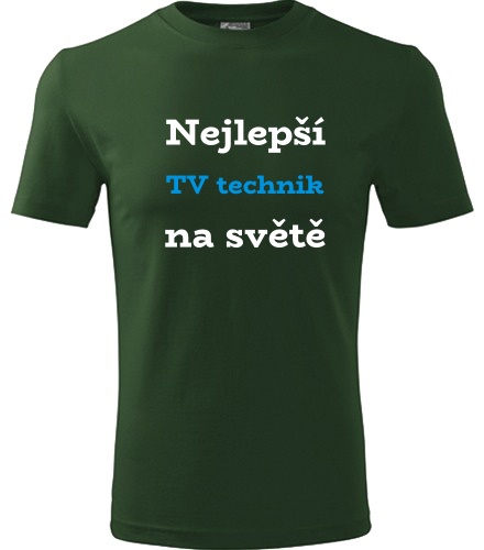 Lahvově zelené tričko nejlepší TV technik na světě